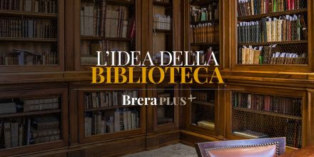 BreraPlus+ presenta <em>L’Idea della biblioteca</em>