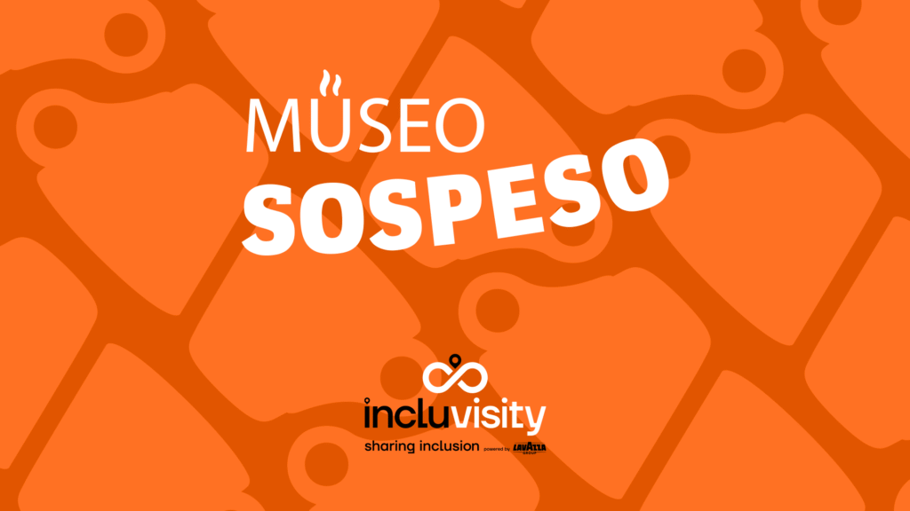 ‘Museo Sospeso’ e progetto ‘IncluVisity’